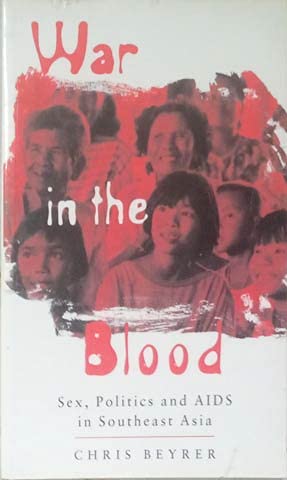 War in the Blood: Sex, Politics and AIDS in Southeast Asia Books