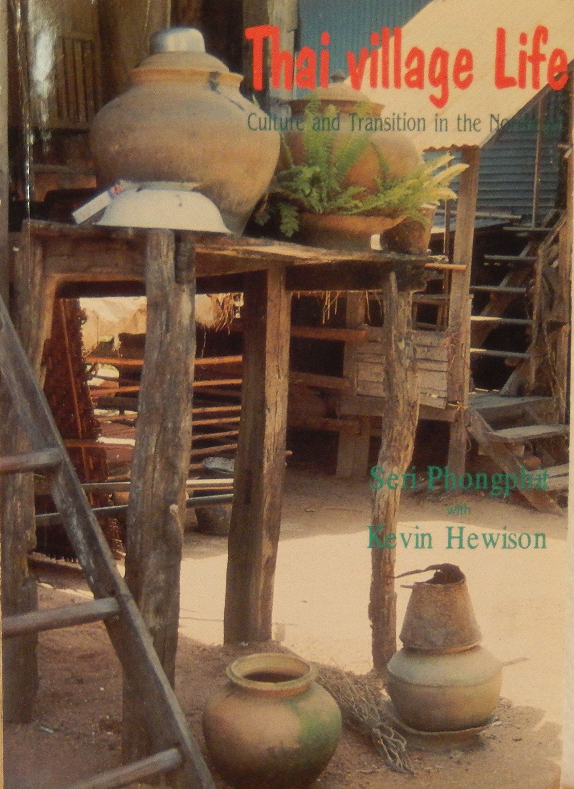 Thai village life: Culture and transition in the northeast Books