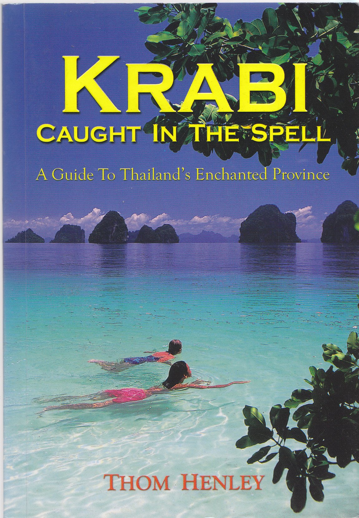 Krabi: Caught in the Spell (A Guide to Thailand's Enchanted Province) by Thom Henley (2003-05-04) Books