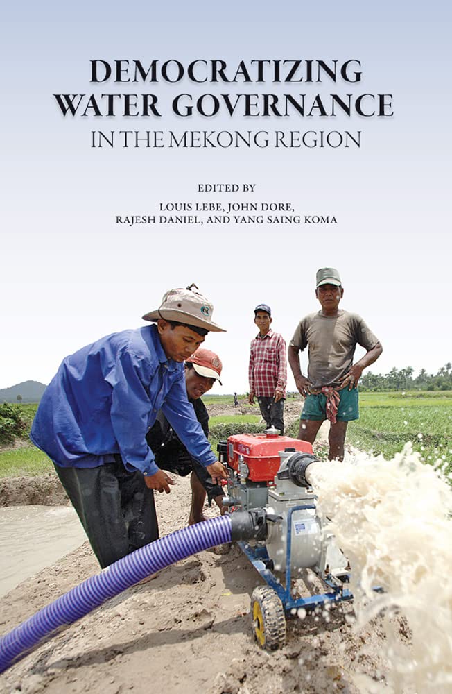 Democratizing Water Governance in the Mekong (Democratizing Water Governance in the Mekong Region) Social Sciences