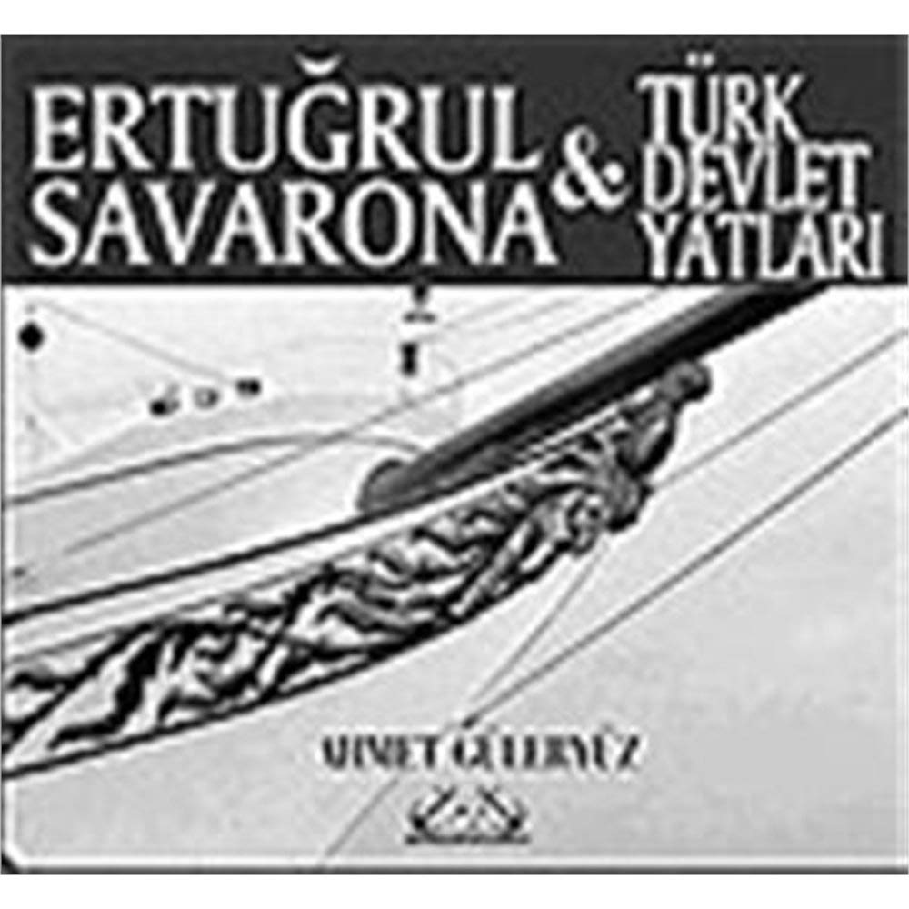 ERTUĞRUL SAVARONA VE TÜRK DEVLET YATLARI Politics & History