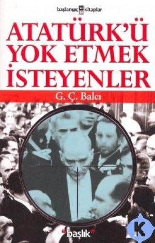 ATATÜRKÜ YOK ETMEK İSTEYENLER book