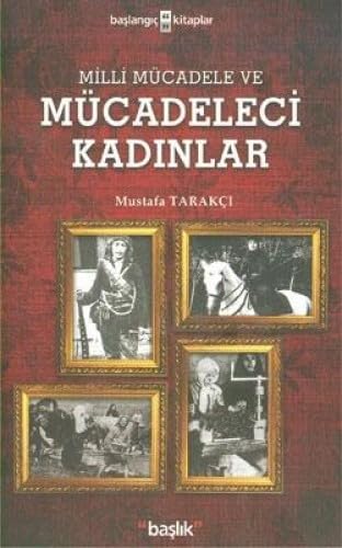 MİLLİ MÜCADELE VE MÜCADELECİ KADINLAR Politics & History