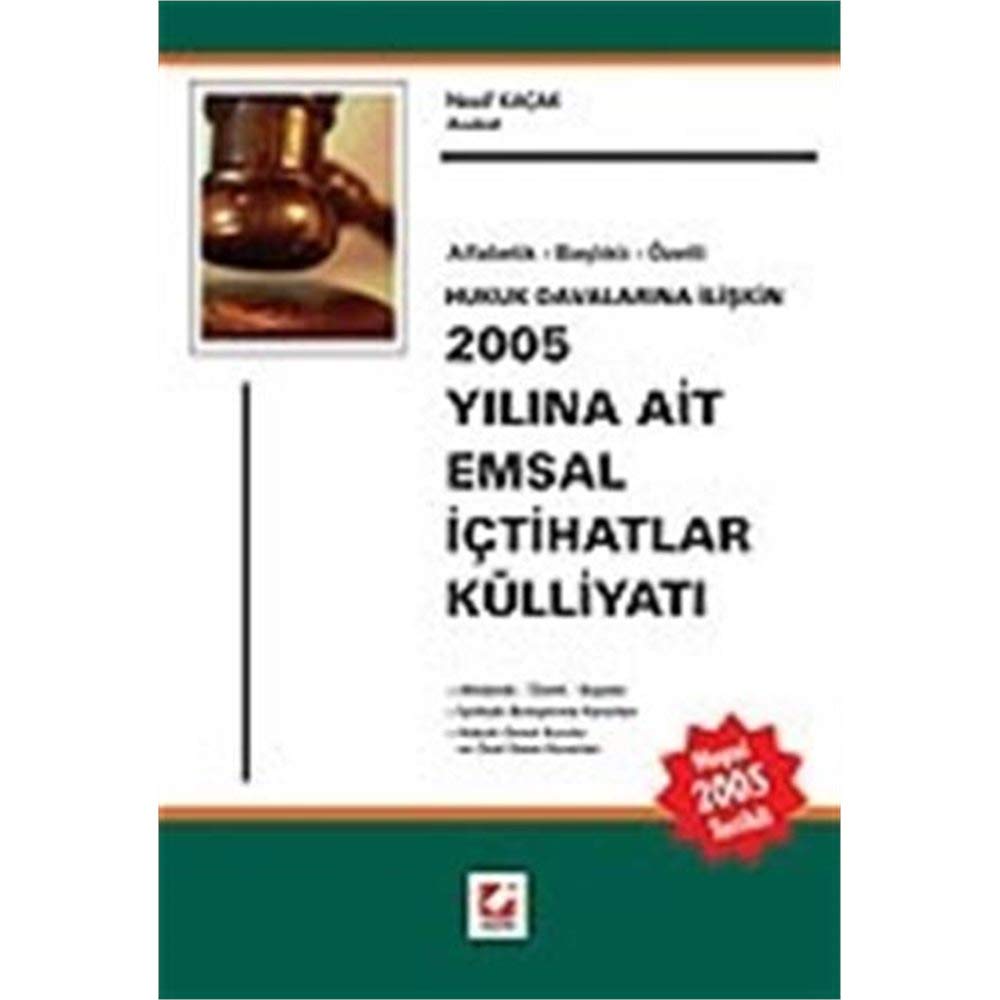 Hukuk Davalarina Iliskin 2005 Yilina Ait Emsal Ictihatlar Kulliyati, Alfabetik - Baslikli - Ozetli Books