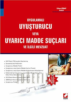Uygulamali Uyusturucu veya Uyarici Madde Suclari ve Ilgili Mevzuat Books
