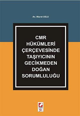 CMR Hukumleri Cercevesinde Tasiyicinin Gecikmeden Dogan Sorumlulugu Books