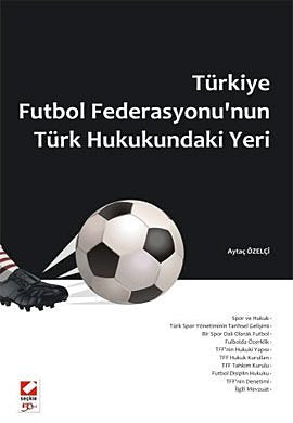 Turkiye Futbol Federasyonu'nun Turk Hukukundaki Yeri Books