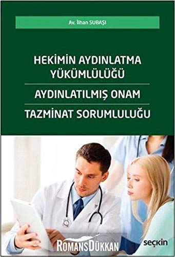 Hekimin Aydınlatma Yükümlülüğü Aydınlatılmış Onam Tazminat Sorumluluğu Books