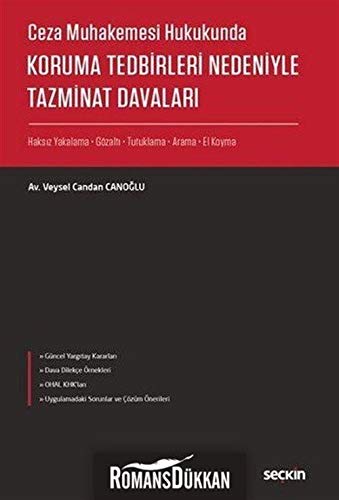 Ceza Muhakemesi Hukukunda Koruma Tedbirleri Nedeniyle Tazminat Davaları; Haksız Yakalama, Gözaltı, Tutuklama, Arama ve El Koyma Books