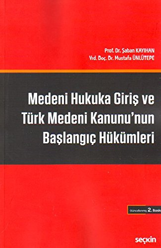 Medeni Hukuka Giriş ve Türk Medeni Kanunu'nun Başlangıç Hükümleri Books
