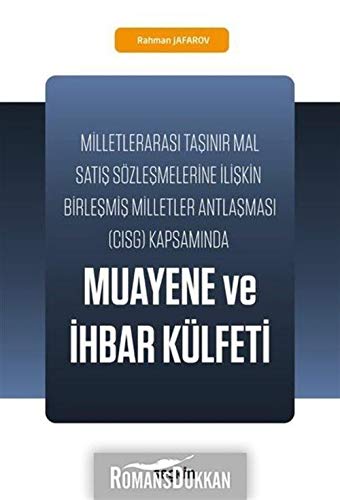 Muayene ve İhbar Külfeti;Milletlerarası Taşınır Mal Satış Sözleşmelerine İlişkin Birleşmiş Milletler Antlaşması (CISG) Kapsamında Books