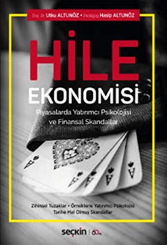Hile Ekonomisi, Piyasalarda Yatırımcı Psikolojisi Ve Finansal Skandallar;Zihinsel Tuzaklar – Örneklerle Yatırımcı Psikolojisi Tarihe Mal Olmuş Skandallar Books