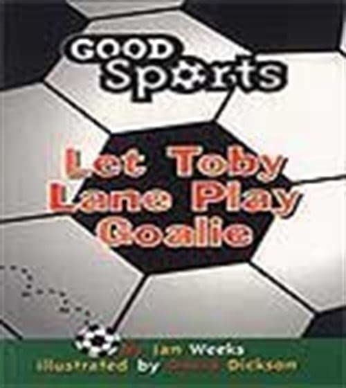 Good Sports:Let Toby Lane Play Goalie Books