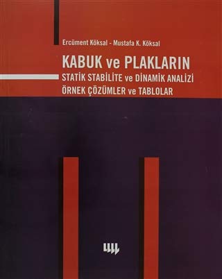 Kabuk ve Plakalarin Statik Stabilite ve Dinamik Analizi Ornek Cozumler ve Tablolar Books