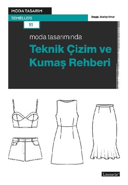 Moda Tasarımında Teknik Çizim ve Kumaş Rehberi: Moda Tasarım Temelleri 11 book