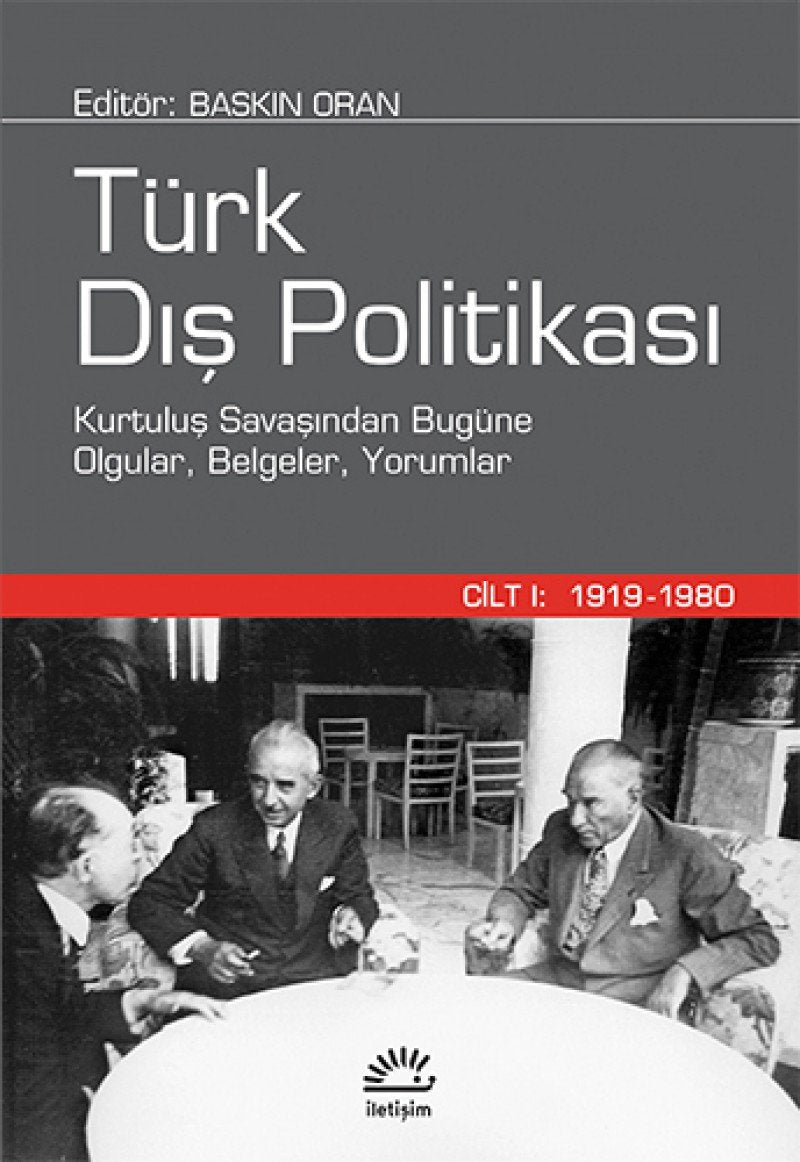 Türk Dis Politikasi Cilt 1 1919-1980: Kurtulus Savasindan Bugüne Olgular, Belgeler, Yorumlar: Kurtuluş Savaşından Bugüne Olgular, Belgeler, Yorumlar Politics & History
