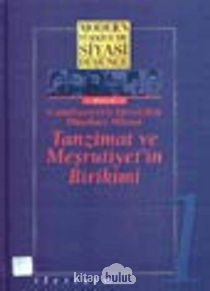 Tanzimat ve Mesrutiyetin Birikimi: Modern Türkiyede Siyasi Düsünce 1 - Ciltli: Cumhuriyet’e Devreden Düşünce Mirası Politics & History