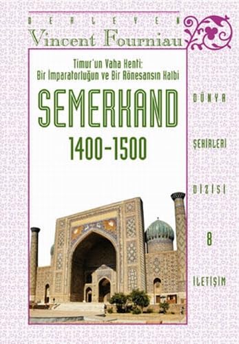 Semerkand 1400-1500: Timur'un Vaha Kenti - Bir İmparatorluğun ve Bir Rönesansın Kalbi Politics & History