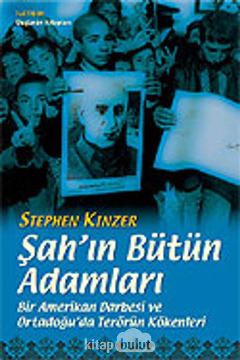 Şah’ın Bütün Adamları: Bir Amerikan Darbesi ve Ortadoğu'da Terörün Kökenleri Politics & History