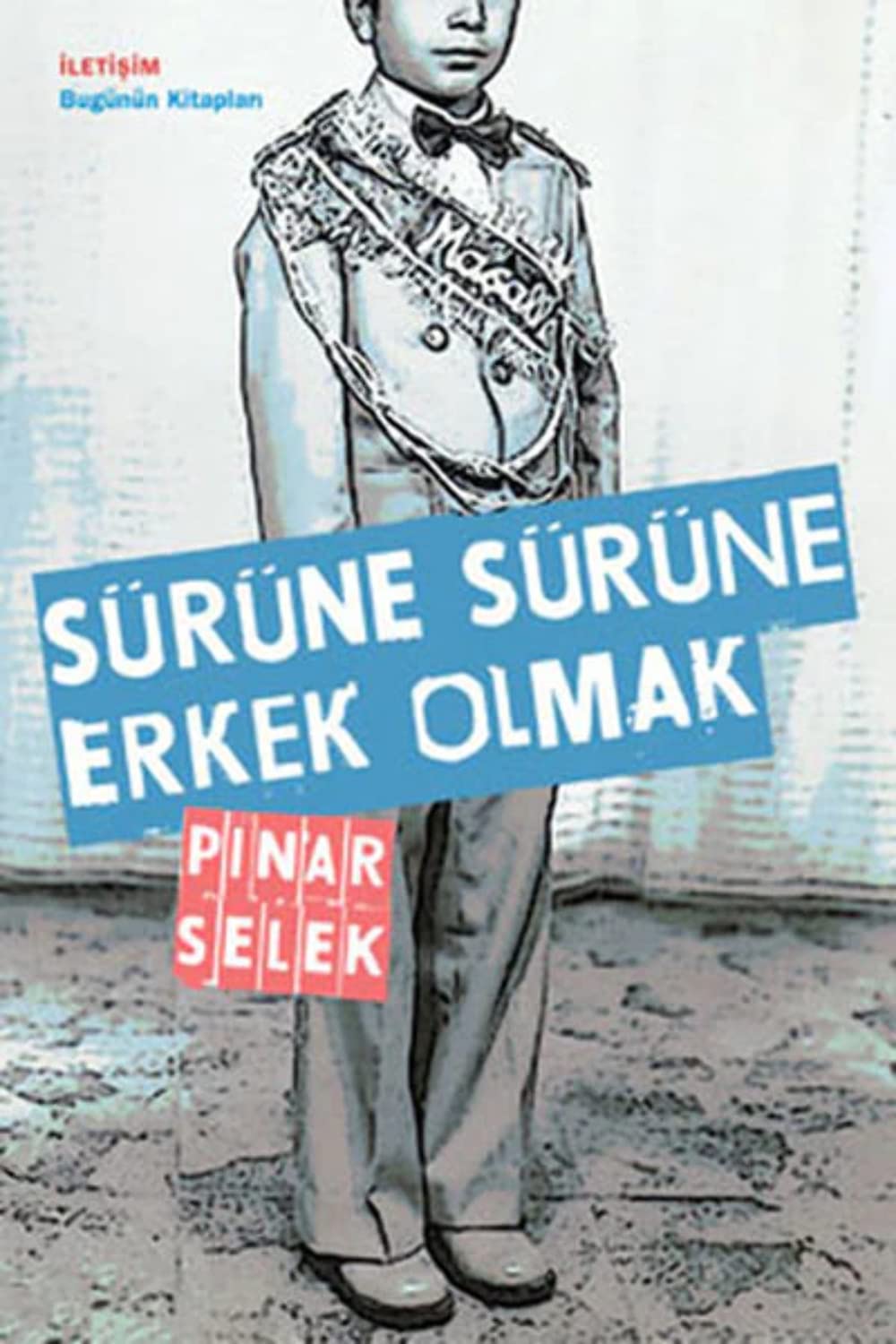Sürüne Sürüne Erkek Olmak Politics & History