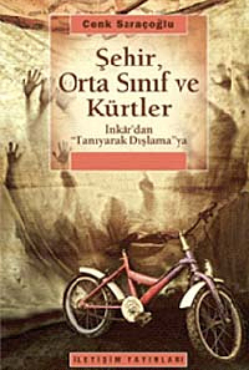 Sehir, Orta Sinif ve Kürtler: Inkardan Taniyarak Dislamaya: İnkar'dan " Tanıyarak Dışlama" ya Study Guides
