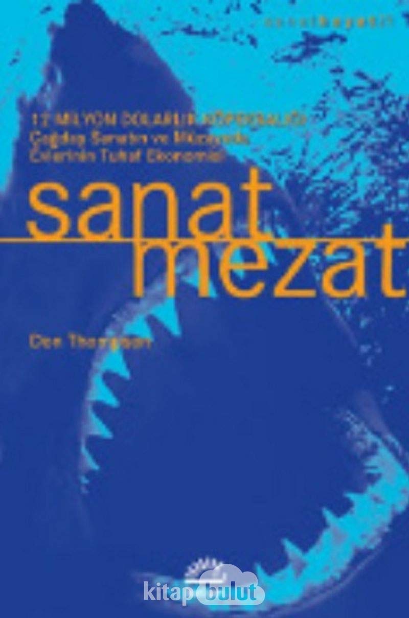 Sanat Mezat: 12 Milyon Dolarlık Köpekbalığı Çağdaş Sanatın ve Müzayede Evlerinin Tuhaf Ekonomisi Books