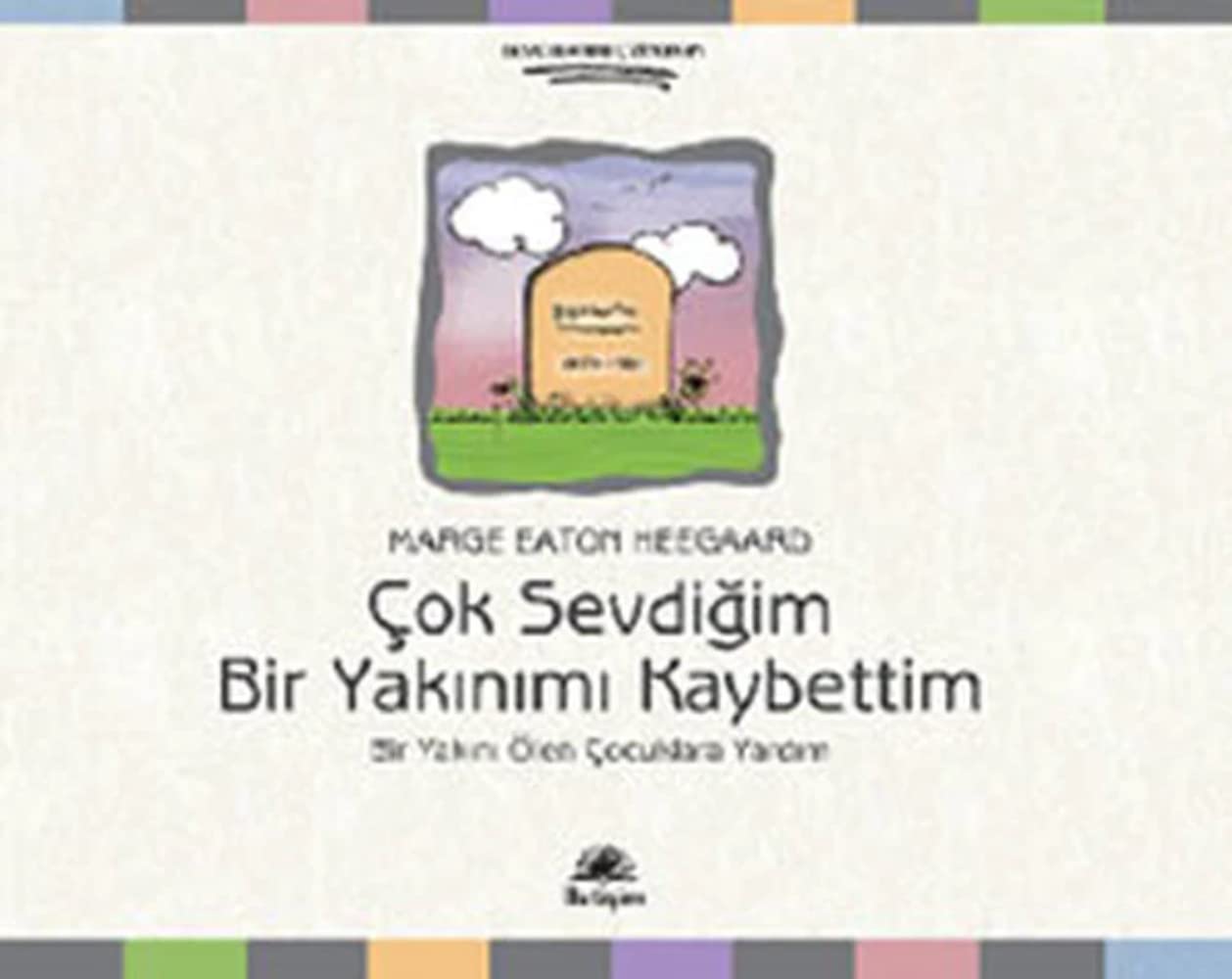 Çok Sevdiğim Bir Yakınımı Kaybettim: Bir Yakını Ölen Çocuklara Yardım Contemporary literature