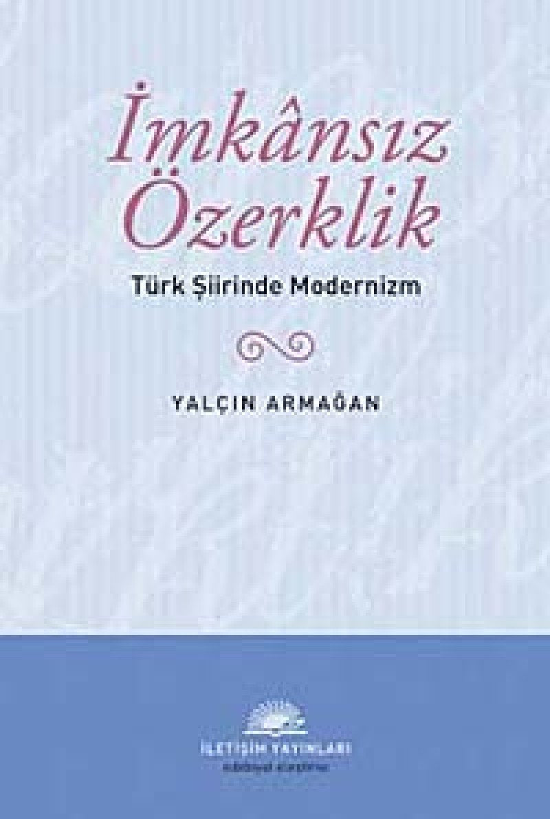 İmkansız Özerklik: Türk Şiirinde Modernizm Contemporary literature