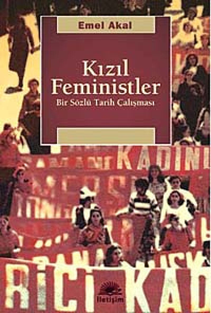 Kızıl Feministler: Bir Sözlü Tarih Çalışması Politics & History