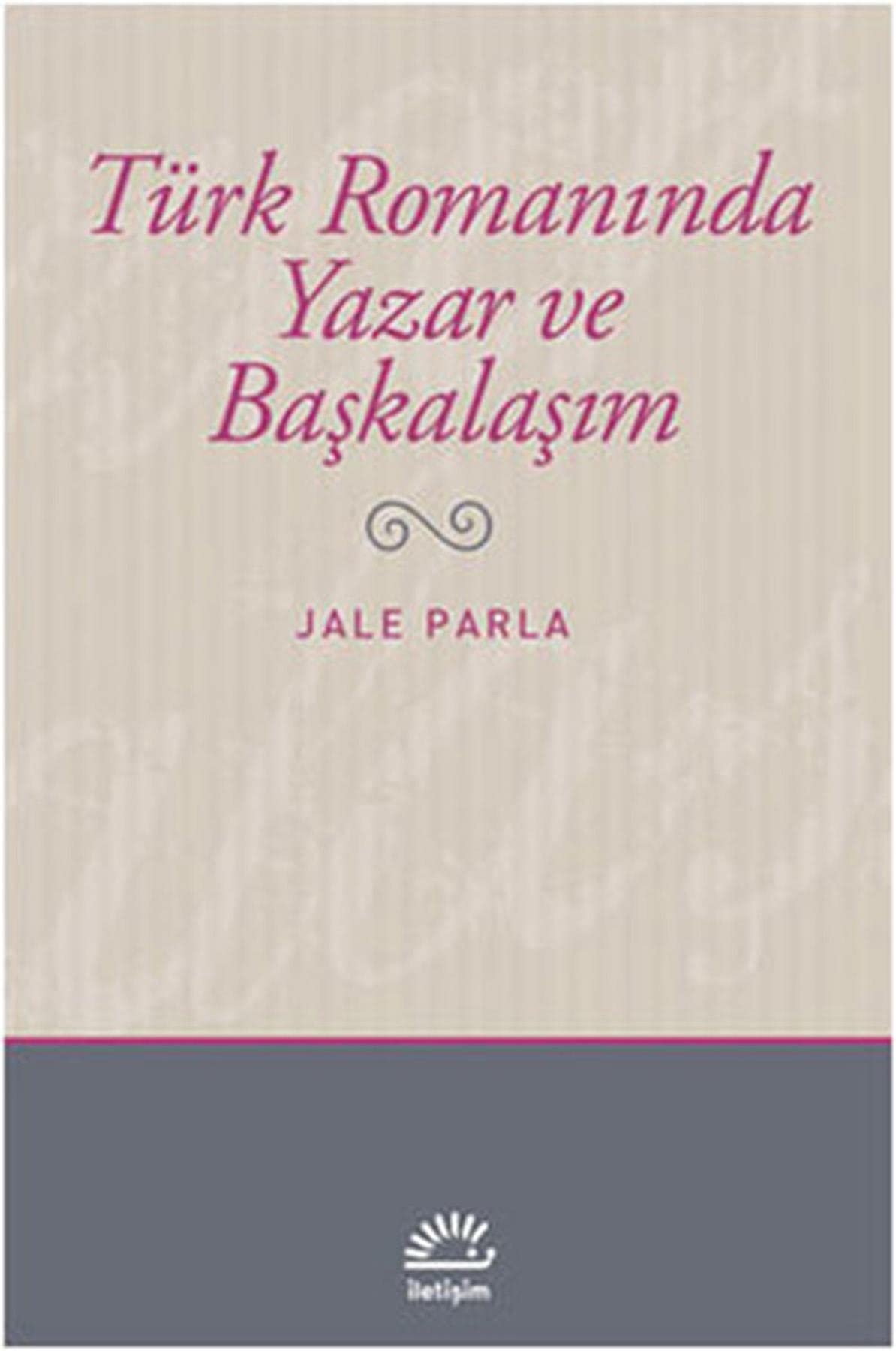 Türk Romanında Yazar ve Başkalaşım Contemporary literature
