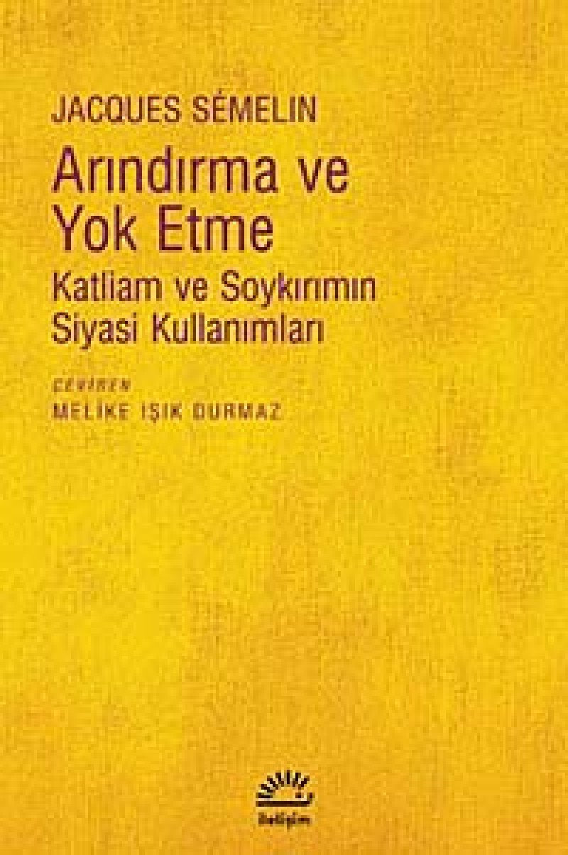Arındırma ve Yok Etme: Katliam ve Soykırımın Siyasi Kullanımları Politics & History