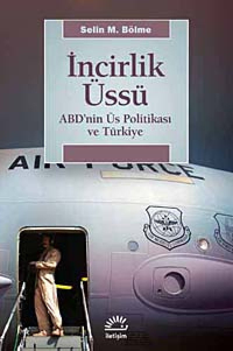 İncirlik Üssü: ABD'nin Üs Politikası ve Türkiye Politics & History