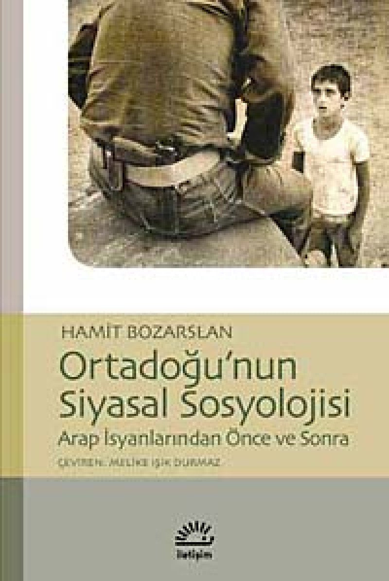 Ortadoğu’nun Siyasal Sosyolojisi: Arap İsyanlarından Önce ve Sonra Politics & History