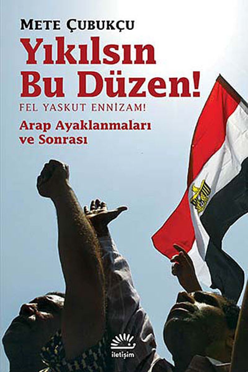 Yıkılsın Bu Düzen! / Fel Yaskut Ennizam!: Arap Ayaklanmaları ve Sonrası Politics & History