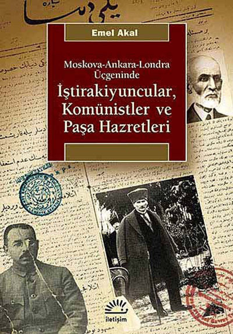 İştirakiyuncular, Komünistler ve Paşa Hazretleri: Moskova-Ankara-Londra Üçgeninde Politics & History