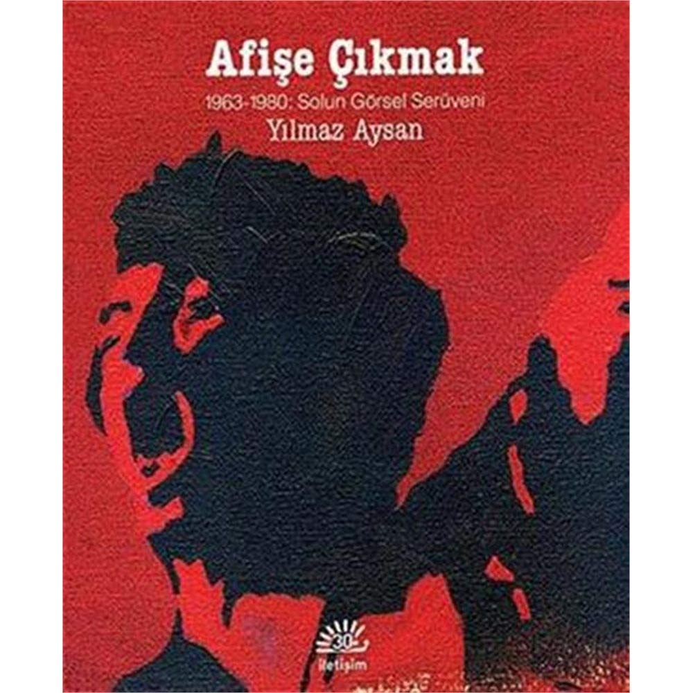 Afişe Çıkmak: 1963-1980: Solun Görsel Serüveni Politics & History
