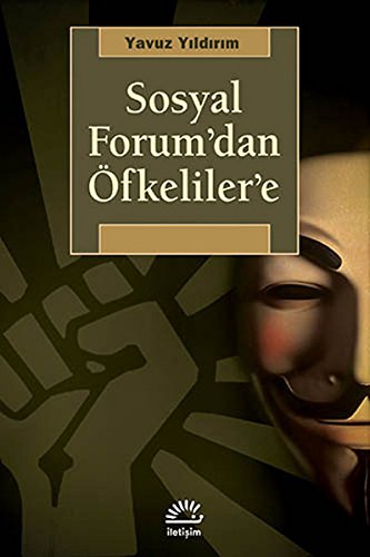 Sosyal Forum’dan Öfkeliler’e: Yeni Toplumsal Hareketlerin Kurucu Gücü Politics & History