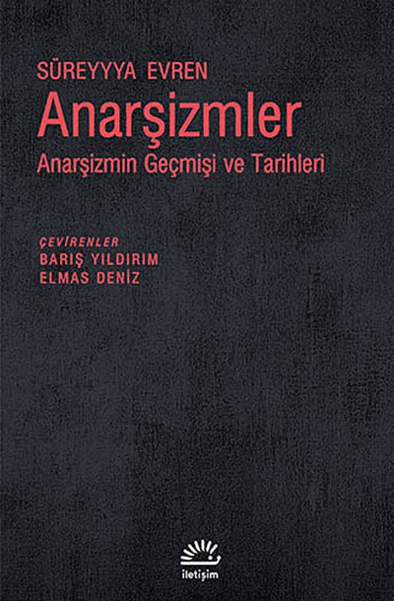 Anarşizmler: Anarşizmin Geçmişi ve Tarihleri Politics & History