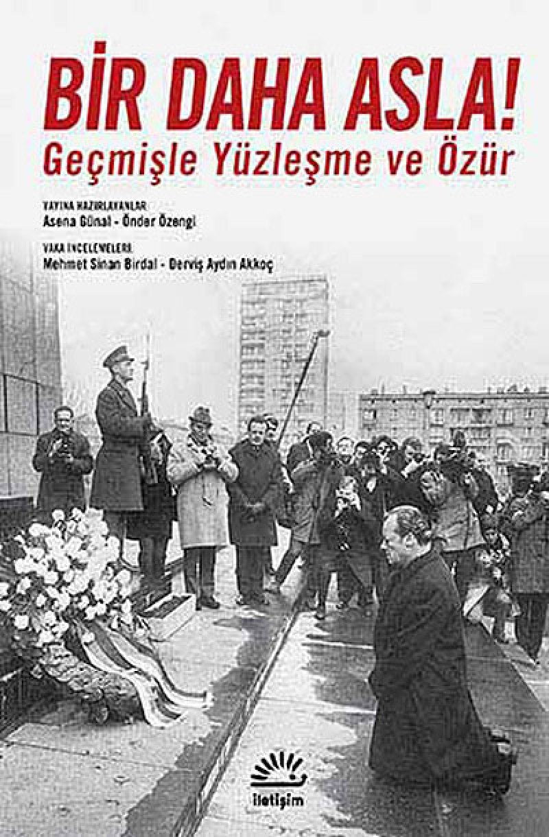 Bir Daha Asla!: Geçmişle Yüzleşme ve Özür Politics & History