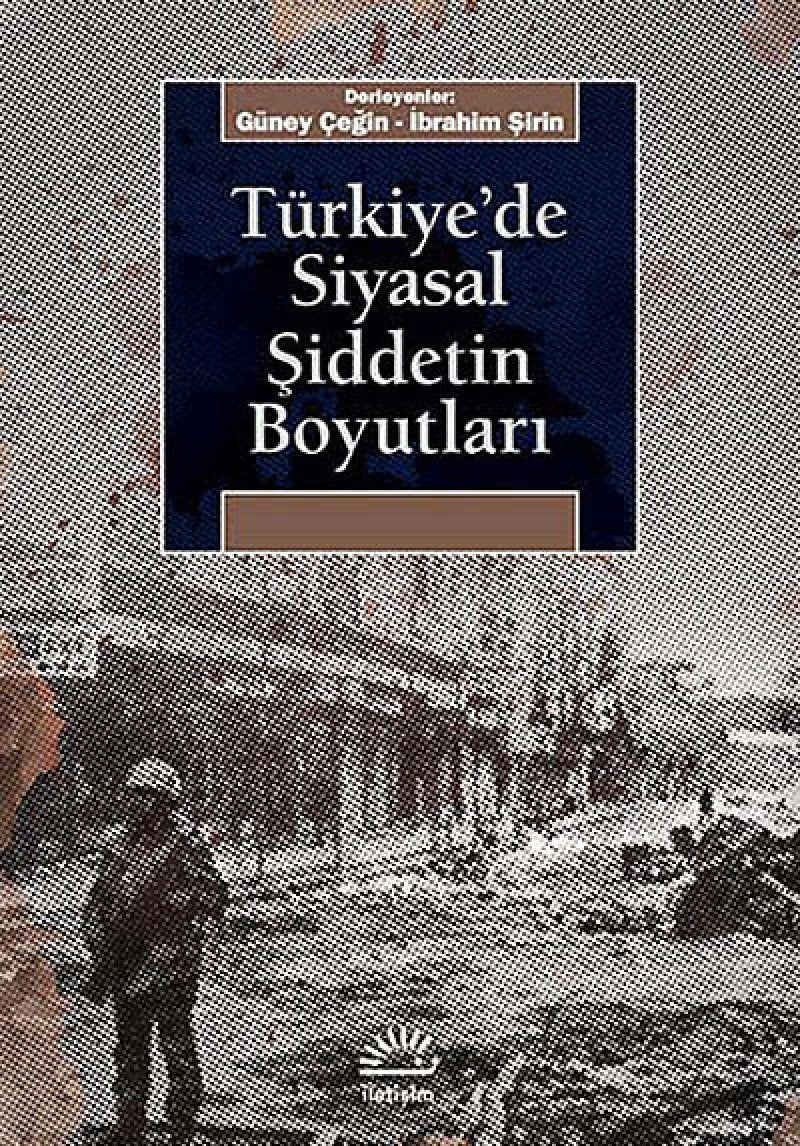 Türkiye'de Siyasal Şiddetin Boyutları Politics & History
