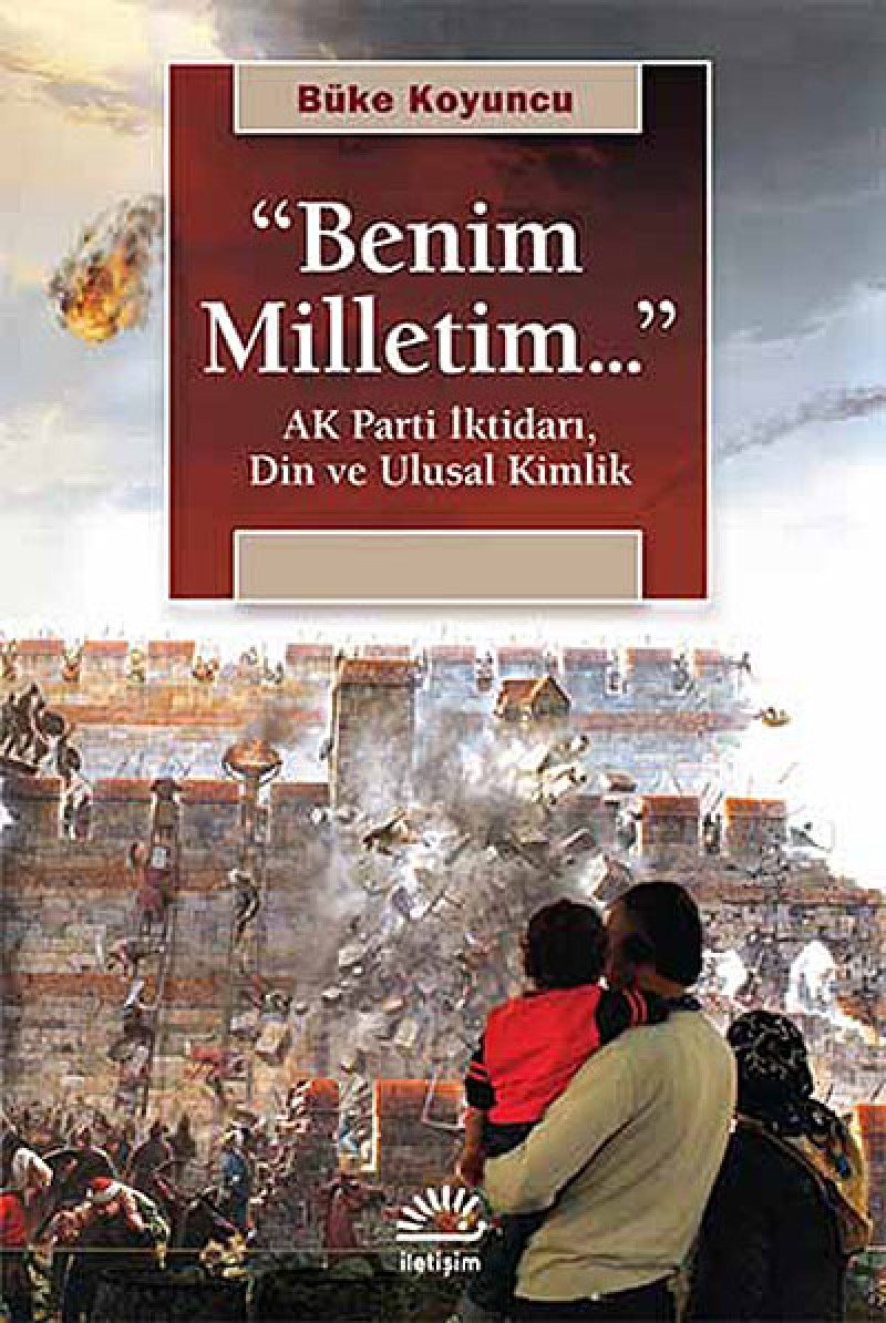 “Benim Milletim...”: AK Parti İktidarı, Din ve Ulusal Kimlik Politics & History