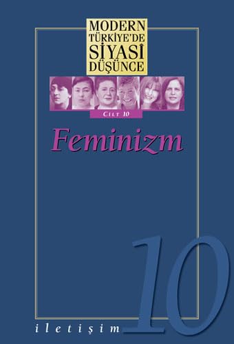 Feminizm - Modern Türkiye’de Siyasi Düşünce Cilt 10 Politics & History
