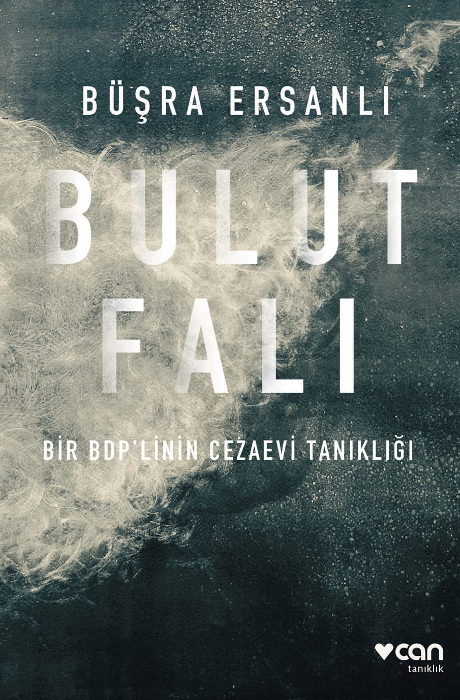 Bulut Fali: Bir BDPlinin Cezaevi Tanikligi: Bir BDP'linin Cezaevi Tanıklığı Politics & History