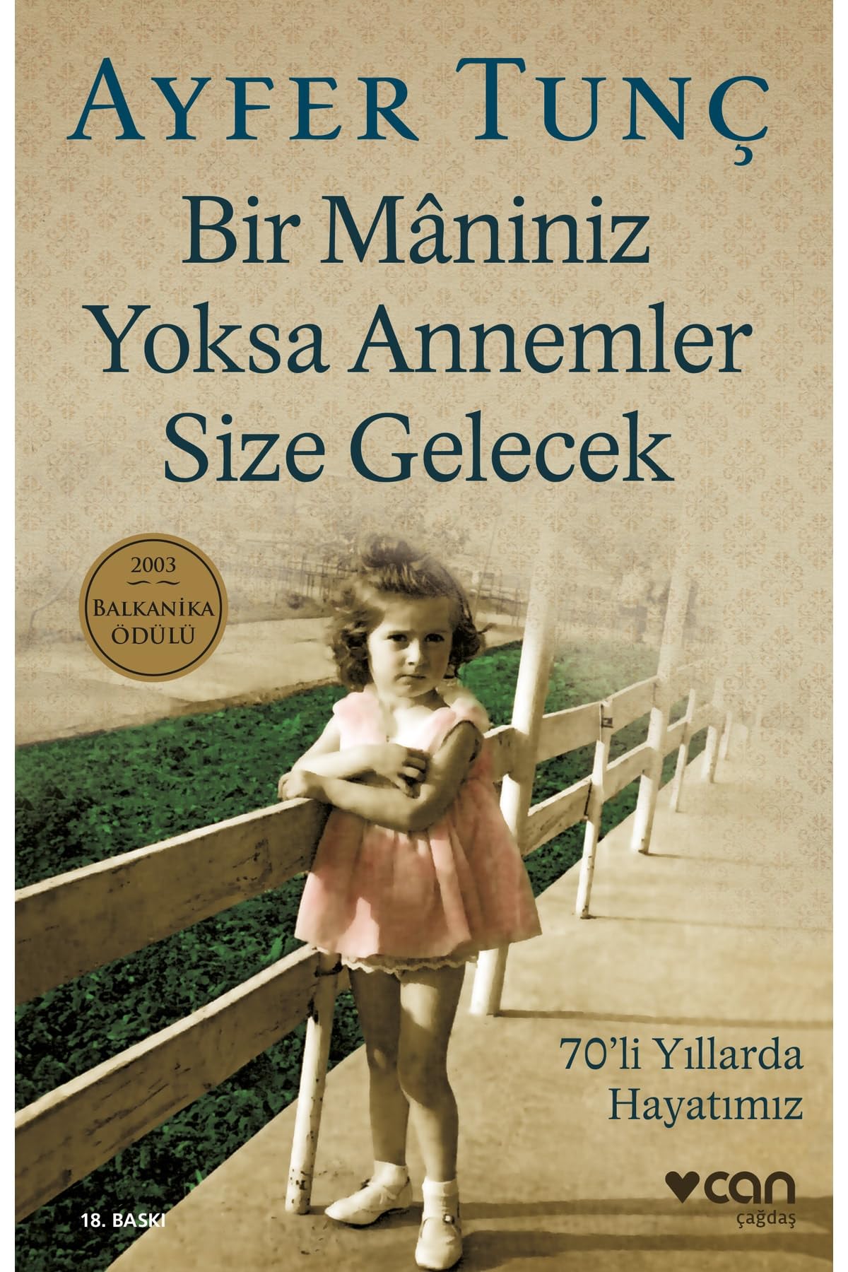 Bir Maniniz Yoksa Annemler Size Gelecek: 2003 Balkanika Ödülü: 70'li Yıllarda Hayatımız Art & Literature