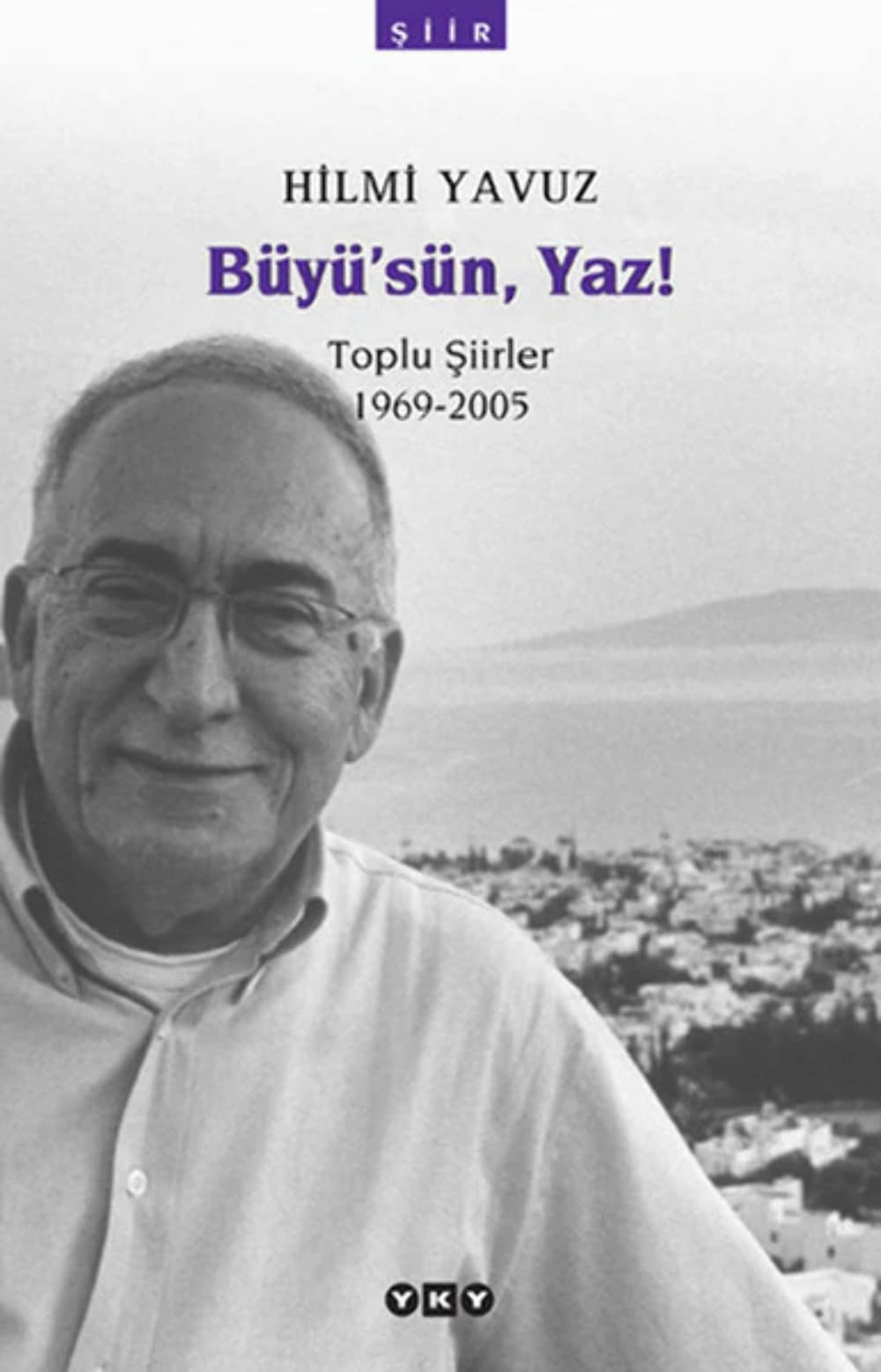 Büyüsün, Yaz: Toplu Siirler 1969 - 2005: Toplu Şiirler 1969-2005 Poetry