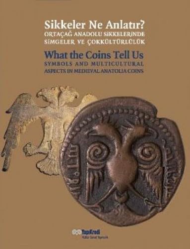 SİKKELER NE ANLATIR ORTAÇAĞ ANADOLU SİKKELERİ Politics & History