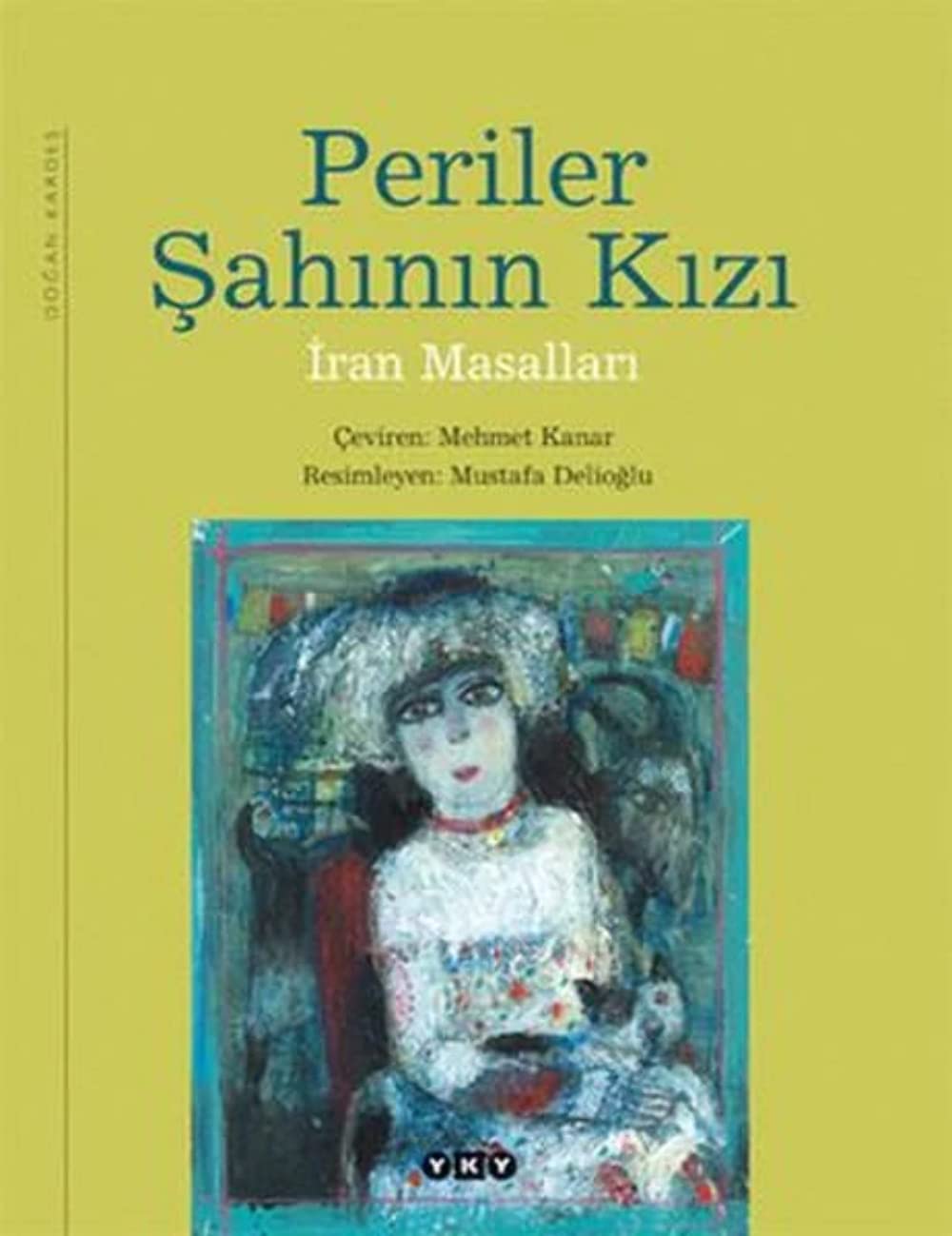 Periler Şahının Kızı: İran Masalları Fairy Tales & Legends
