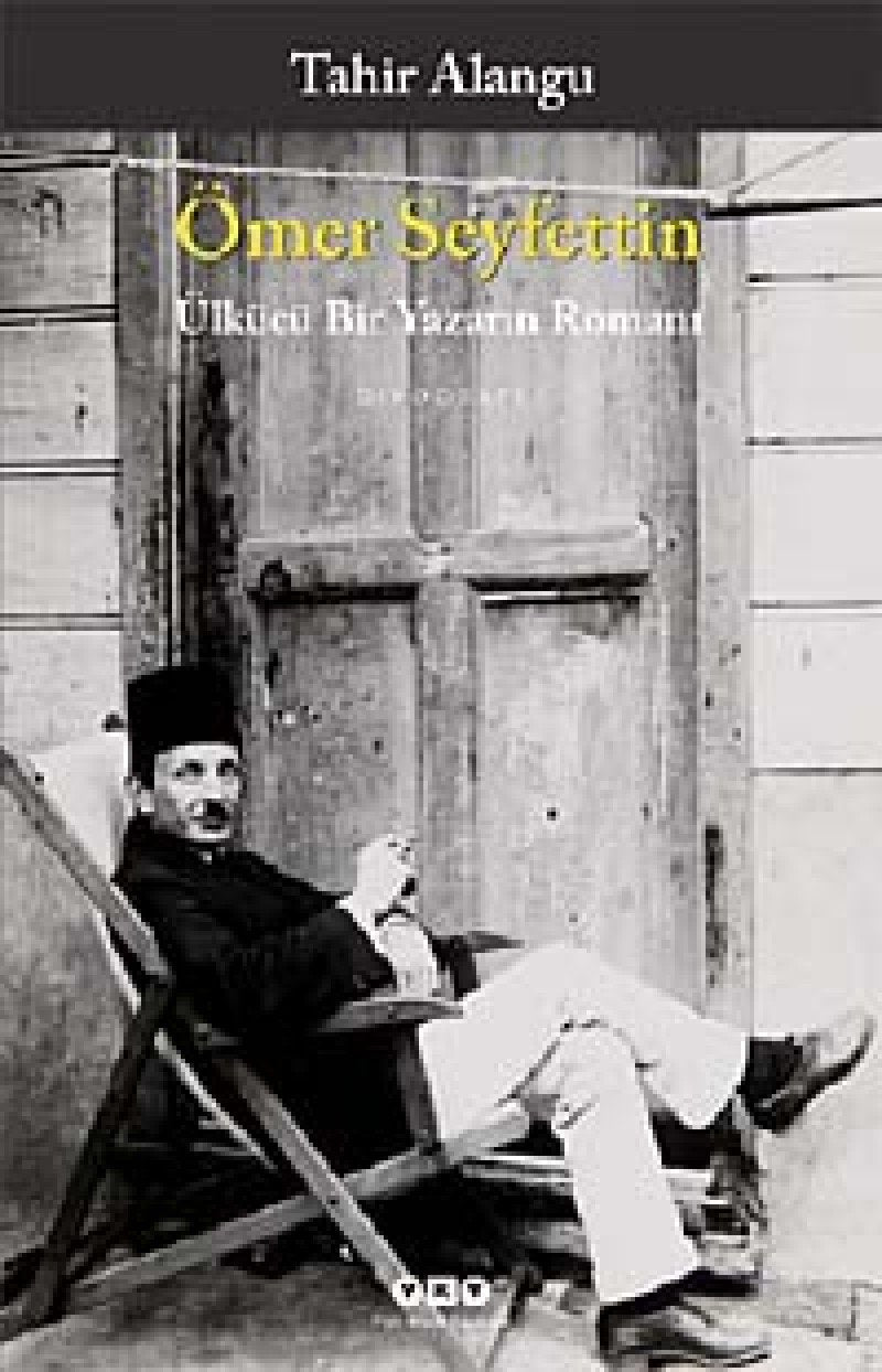 ÖMER SEYFETTİN BİR ÜLKÜCÜ YAZARIN RO. Historical Fiction