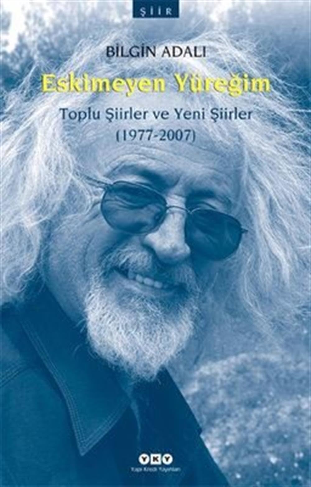 Eskimeyen Yüreğim: Toplu Şiirler ve Yeni Şiirler (1977-2007) book