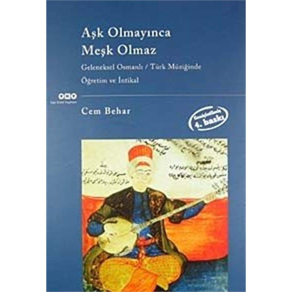 Ask Olmayinca Mesk Olmaz: Geleneksel Osmanli - Türk Müziginde Ögretim ve Intikal: Geleneksel Osmanlı / Türk Müziğinde Öğretim ve İntikal Arts & Music